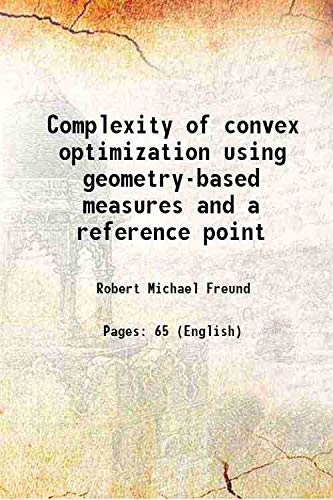 Stock image for Complexity of convex optimization using geometry-based measures and a reference point 2001 for sale by Books Puddle