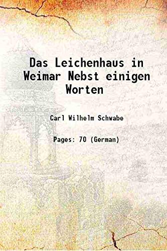 Stock image for Das Leichenhaus in Weimar Nebst einigen Worten 1834 for sale by Books Puddle