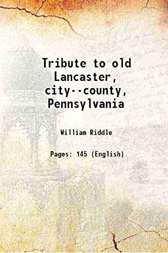 Stock image for Tribute to old Lancaster, city--county, Pennsylvania 1908 for sale by Books Puddle