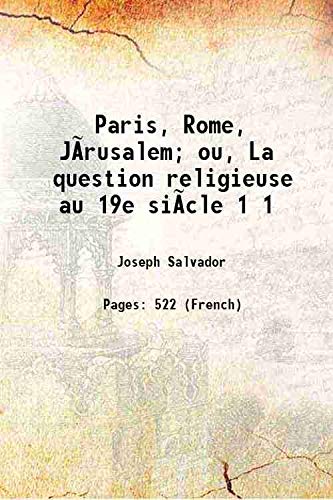 Beispielbild fr Paris, Rome, J?rusalem; ou, La question religieuse au 19e si?cle Volume 1 1860 zum Verkauf von Books Puddle