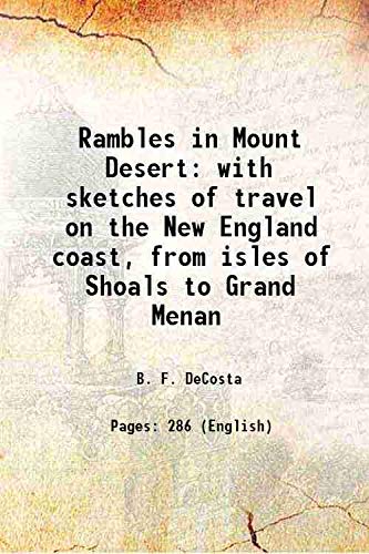 Imagen de archivo de Rambles in Mount Desert: with sketches of travel on the New England coast, from isles of Shoals to Grand Menan 1871 a la venta por Books Puddle