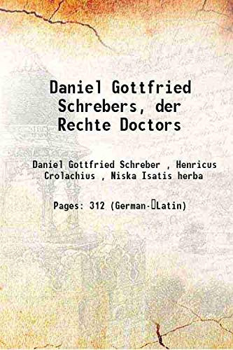 Imagen de archivo de Daniel Gottfried Schrebers, der Rechte Doctors 1752 a la venta por Books Puddle