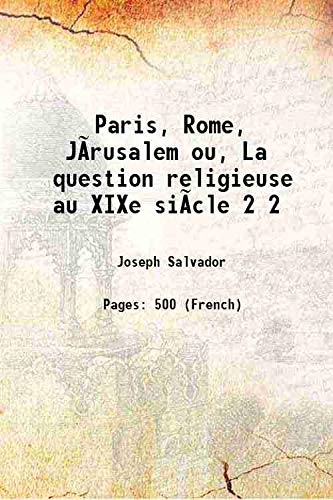 Beispielbild fr Paris, Rome, J?rusalem ou, La question religieuse au XIXe si?cle Volume 2 1860 zum Verkauf von Books Puddle