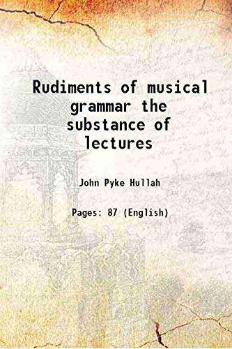 Imagen de archivo de Rudiments of musical grammar the substance of lectures 1857 a la venta por Books Puddle