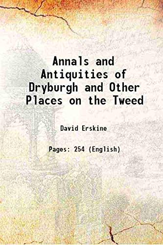 Stock image for Annals and Antiquities of Dryburgh and Other Places on the Tweed 1836 for sale by Books Puddle