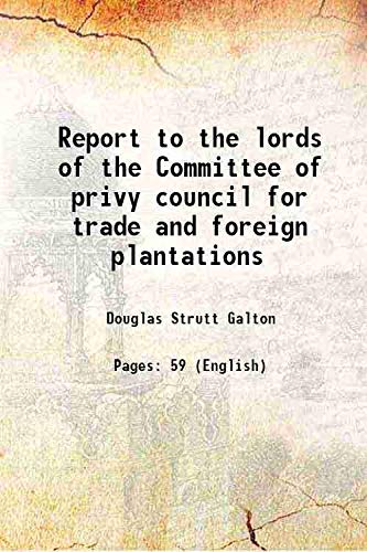 Imagen de archivo de Report to the lords of the Committee of privy council for trade and foreign plantations 1857 a la venta por Books Puddle