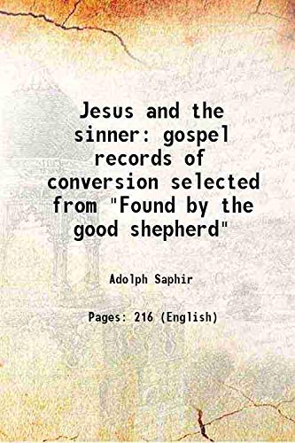 Beispielbild fr Jesus and the sinner gospel records of conversion selected from "Found by the good shepherd" 1851 zum Verkauf von Books Puddle