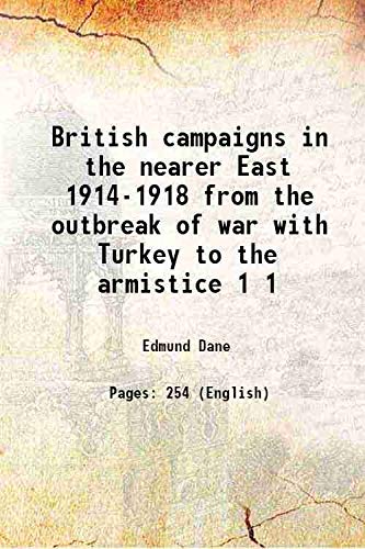 Stock image for British campaigns in the nearer East 1914-1918 from the outbreak of war with Turkey to the armistice Volume 1 1919 for sale by Books Puddle