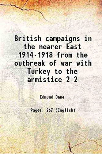 Stock image for British campaigns in the nearer East 1914-1918 from the outbreak of war with Turkey to the armistice Volume 2 1919 for sale by Books Puddle