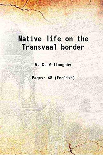 9789333474429: Native life on the Transvaal border 1900