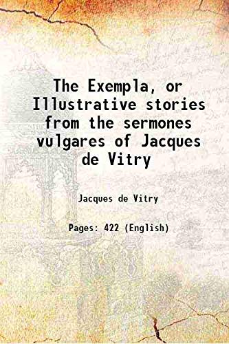 Stock image for The Exempla, or Illustrative stories from the sermones vulgares of Jacques de Vitry 1890 for sale by Books Puddle