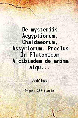 Beispielbild fr De mysteriis Aegyptiorum, Chaldaeorum, Assyriorum. Proclus In Platonicum Alcibiadem de anima atque daemone. De sacrificio et magia. Porphyrius De divinis atque daemonibus 1497 zum Verkauf von Books Puddle