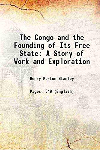 Beispielbild fr The Congo and the Founding of Its Free State: A Story of Work and Exploration 1885 zum Verkauf von Books Puddle