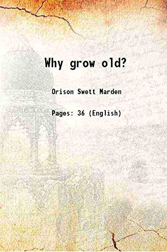 Stock image for Why grow old? 1909 for sale by Books Puddle