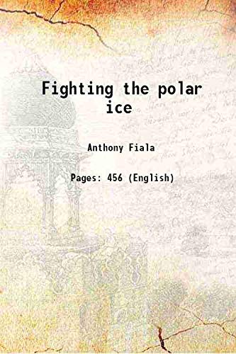 Imagen de archivo de Fighting the polar ice 1906 a la venta por Books Puddle