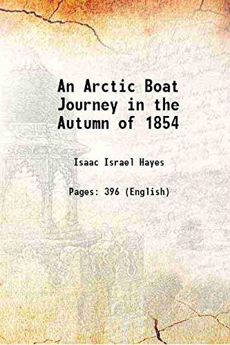 Imagen de archivo de An Arctic Boat Journey in the Autumn of 1854 1860 a la venta por Books Puddle
