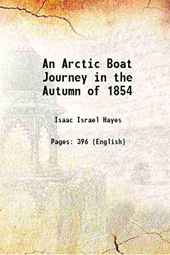 Stock image for An Arctic Boat Journey in the Autumn of 1854 1860 for sale by Books Puddle