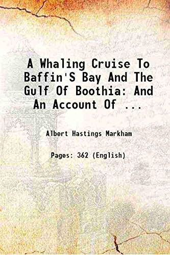 Imagen de archivo de A Whaling Cruise To Baffin'S Bay And The Gulf Of Boothia: And An Account Of . 1874 a la venta por Books Puddle