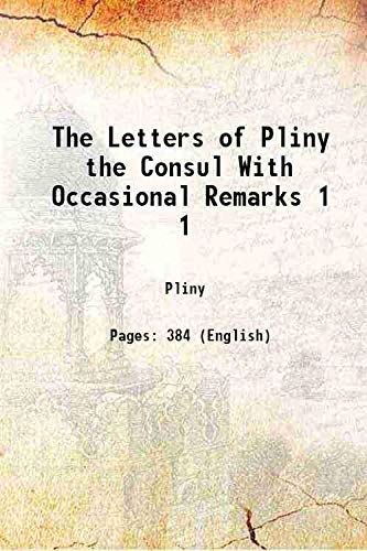 9789333475297: The Letters of Pliny the Consul With Occasional Remarks Volume 1 1747