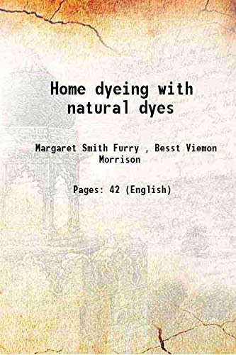 Beispielbild fr Home dyeing with natural dyes 1935 zum Verkauf von Books Puddle