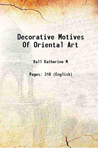 Beispielbild fr Decorative Motives Of Oriental Art 1927 zum Verkauf von Books Puddle