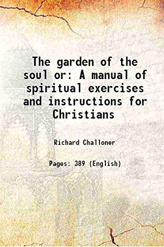 9789333475716: The garden of the soul A manual of spiritual exercises and instructions for Christians 1872