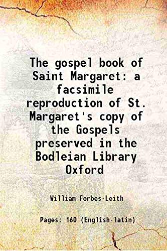 Beispielbild fr The gospel book of Saint Margaret a facsimile reproduction of St. Margaret's copy of the Gospels preserved in the Bodleian Library Oxford 1896 zum Verkauf von Books Puddle