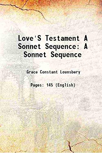 Imagen de archivo de Love'S Testament A Sonnet Sequence A Sonnet Sequence 1906 a la venta por Books Puddle