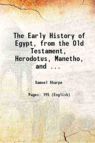Imagen de archivo de The Early History of Egypt, from the Old Testament, Herodotus, Manetho, and . 1836 a la venta por Books Puddle