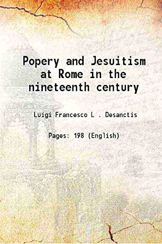 Imagen de archivo de Popery and Jesuitism at Rome in the nineteenth century 1852 a la venta por Books Puddle