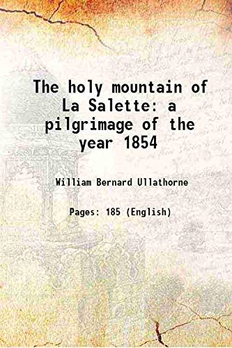 Imagen de archivo de The holy mountain of La Salette a pilgrimage of the year 1854 1854 a la venta por Books Puddle