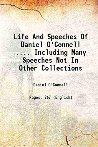 Stock image for Life And Speeches Of Daniel O'Connell . Including Many Speeches Not In Other Collections 1872 for sale by Books Puddle