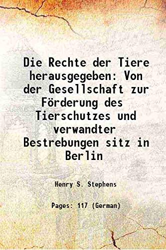 Stock image for Die Rechte der Tiere herausgegeben Von der Gesellschaft zur F?rderung des Tierschutzes und verwandter Bestrebungen sitz in Berlin 1907 for sale by Books Puddle