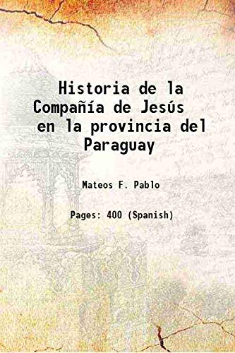 9789333478076: Historia de la Compaa de Jess en la provincia del Paraguay 1912