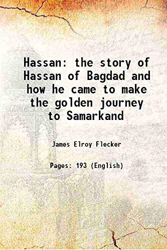 Stock image for Hassan the story of Hassan of Bagdad and how he came to make the golden journey to Samarkand 1922 for sale by Books Puddle