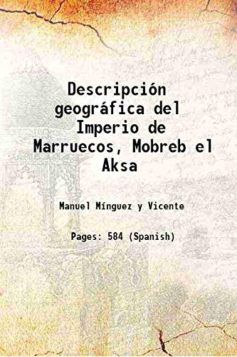 Stock image for Descripci?n geogr?fica del Imperio de Marruecos, Mobreb el Aksa 1906 for sale by Books Puddle