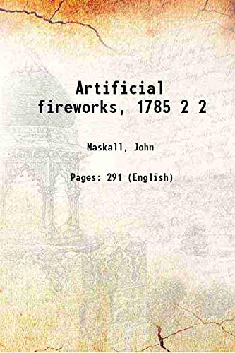 Stock image for Artificial fireworks, 1785 Volume 2 1785 for sale by Books Puddle