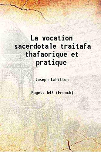 Stock image for La vocation sacerdotale traitafa thafaorique et pratique 1914 for sale by Books Puddle