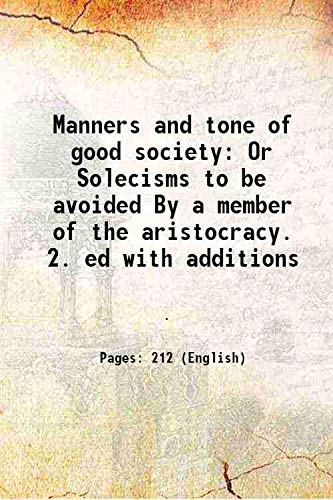 Imagen de archivo de Manners and tone of good society Or Solecisms to be avoided By a member of the aristocracy. 2. ed with additions a la venta por Books Puddle