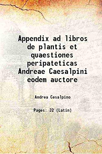 Beispielbild fr Appendix ad libros de plantis et quaestiones peripateticas Andreae Caesalpini eodem auctore 1603 zum Verkauf von Books Puddle