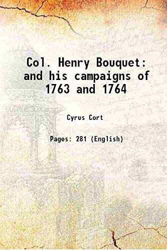 Stock image for Col. Henry Bouquet and his campaigns of 1763 and 1764 1883 for sale by Books Puddle