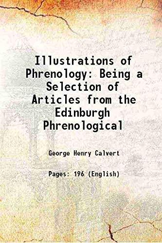 Stock image for Illustrations of Phrenology Being a Selection of Articles from the Edinburgh Phrenological 1832 for sale by Books Puddle