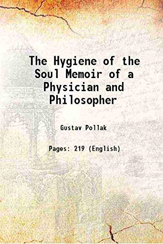 Stock image for The Hygiene of the Soul Memoir of a Physician and Philosopher 1910 for sale by Books Puddle