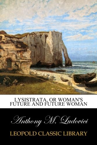 Imagen de archivo de Lysistrata Or Woman'S Future And Future Woman a la venta por Books Puddle