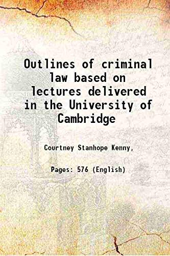 Imagen de archivo de Outlines of criminal law based on lectures delivered in the University of Cambridge 1902 a la venta por Books Puddle