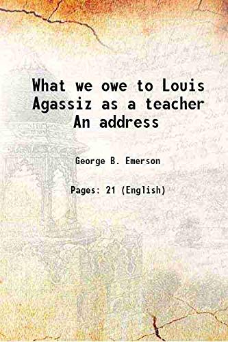 Stock image for What we owe to Louis Agassiz as a teacher An address 1874 for sale by Books Puddle