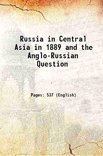Stock image for Russia in Central Asia in 1889 and the Anglo-Russian Question 1889 for sale by Books Puddle