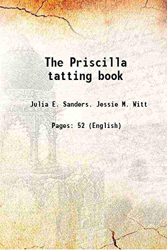 Stock image for The Priscilla tatting book 1909 for sale by Books Puddle