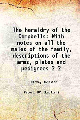 Beispielbild fr The heraldry of the Campbells With notes on all the males of the family, descriptions of the arms, plates and pedigrees Volume 2 1920 zum Verkauf von Books Puddle