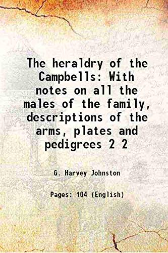 9789333484053: The heraldry of the Campbells With notes on all the males of the family, descriptions of the arms, plates and pedigrees Volume 2 1920